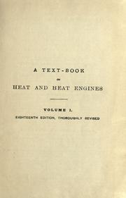 Cover of: A text-book of heat and heat engines: specially arranged for the use of engineers qualifying for the Institution of civil engineers ...