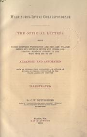 Cover of: Correspondence, the official letters which passed between Washington and Brig. Gen. William Irvine and  between Irvine andothers concerning military affairs in the West from 1781 to 1783