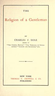 Cover of: The religion of a gentleman. by Charles F. Dole