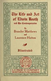 Cover of: The life and art of Edwin Booth and his contemporaries. by Brander Matthews