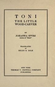 Cover of: Toni, the little wood-carver by by Johanna Spyri ... tr. by Helen B. Dole.