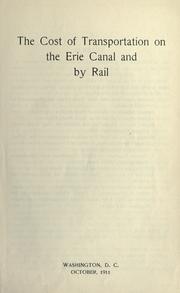 Cover of: The cost of transportation on the Erie Canal and by rail. by Bureau of Railway Economics (Washington, D.C.)