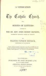 Cover of: A vindication of the Catholic Church, in a series of letters addressed to John Henry Hopkins, Protestant Episcopal Bishop of Vermont by Francis Patrick Kenrick