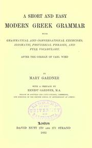 Cover of: A short and easy modern Greek grammar: with grammatical and conversational exercises, idiomatic, proverbial phrases, and full vocabulary, after the German of Carl Wied