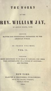 Cover of: The works of the Rev. William Jay by Jay, William, Jay, William