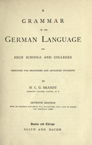 Cover of: A grammar of the German language for high schools and colleges, designed for beginners and advanced students by Hermann Carl George Brandt
