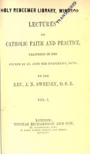 Cover of: Lectures on Catholic faith and practice, delivered in the Church of St. John the Evangelist, Bath