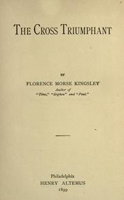 Cover of: The cross triumphant by Florence Morse Kingsley