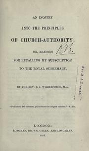 Cover of: An inquiry into the principles of church-authority by Robert Isaac Wilberforce