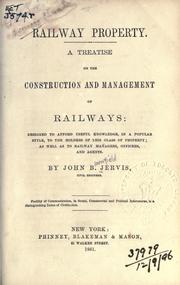 Cover of: Railway property: a treatise on the construction and management of railways: designed to afford useful knowledge, in a popular style, to the holders of this class of property; as well as to railway managers, officers, and agents.