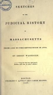 Cover of: Sketches of the judicial history of Massachusetts from 1630 to the revolution in 1775. by Emory Washburn