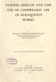 Cover of: Tunnel shields and the use of compressed air in subaqueous works by W. C. Copperthwaite, W. C. Copperthwaite