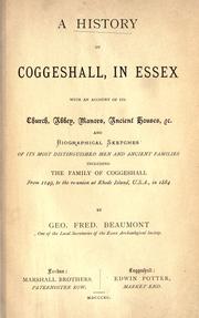 A history of Coggeshall, in Essex by George Frederick Beaumont