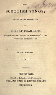 The Scottish songs; collected and illustrated by Robert Chambers
