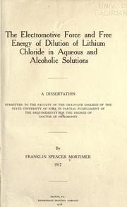 The electromotive force and free energy of dilution of lithium chloride in aqueous and alcoholic solutions .. by Franklin Spencer Mortimer