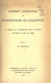 Cover of: Different conceptions of priesthood and sacrifice: a report of a conference held at Oxford, December 13 and 14, 1899.