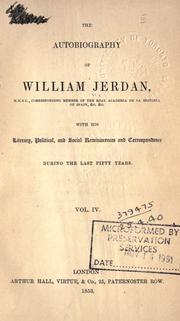 Cover of: Autobiography of William Jerdan, with his literary, political, and social reminiscences and correspondence during the last fifty years.