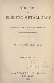 Cover of: The art of electro-metallurgy including all known processes of electro-deposition