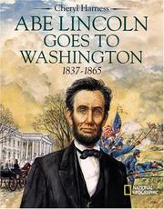 Cover of: Abe Lincoln Goes to Washington 1837 - 1863 by Cheryl Harness
