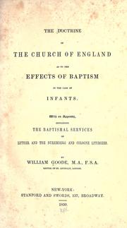 Cover of: The doctrine of the Church of England as to the effects of baptism in the case of infants. by William Goode