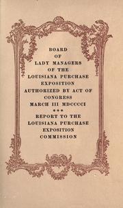 Cover of: Report to the Louisiana purchase exposition commission. by United States. Louisiana purchase exposition commission. Board of lady managers.