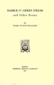 Cover of: Babble o' green fields, and other poems by Mark Wayne Williams, Mark Wayne Williams