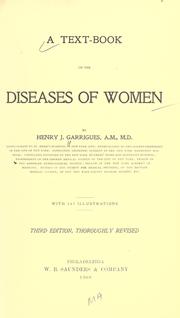 Cover of: A text-book of the diseases of women by Henry Jacques Garrigues, Henry Jacques Garrigues