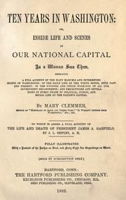 Cover of: Ten years in Washington: or, Inside life and scenes in our national capital as a woman sees them ...