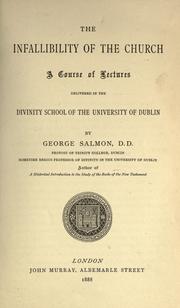 Cover of: The infallibility of the church: a course of lectures delivered in the Divinity School of the University of Dublin