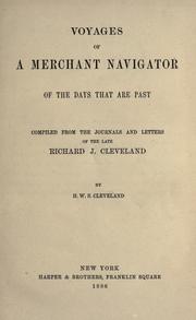 Cover of: Voyages of a merchant navigator of the days that are past.: Compiled from the journals and letters of the late Richard J. Cleveland; by H.W.S. Cleveland.