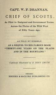 Cover of: Capt. W. F. Drannan, chief of scouts: as pilot to emigrant and government trains, across the plains of the wild West of fifty years ago