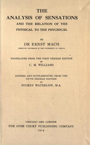 The analysis of sensations, and the relation of the physical to the psychical by Ernst Mach