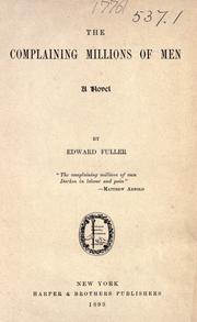 Cover of: The complaining millions of men by Fuller, Edward, Fuller, Edward