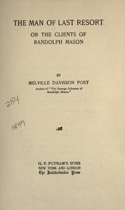 Cover of: The man of last resort; or, The clients of Randolph Mason by Melville Davisson Post