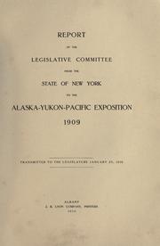 Cover of: Report of the legislative committee from the state of New York to the Alaska-Yukon-Pacific exposition, 1909. by New York (State) Legislature. Committee to Alaska-Yukon Pacific- exposition.