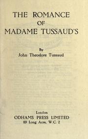 The romance of Madame Tussaud's by John Theodore Tussaud