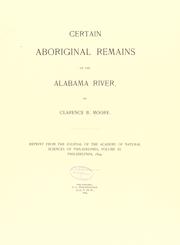 Cover of: Certain aboriginal remains of the Alabama river. by Clarence B. Moore, Clarence B. Moore