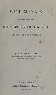 Cover of: Sermons preached before the University of Oxford and on various occasions by J. B. Mozley