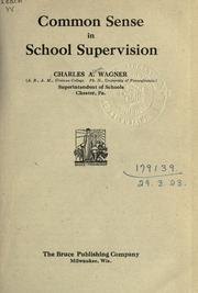 Cover of: Common sense in school supervision by Charles Adam Wagner