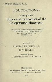 Cover of: Foundations, a study in the ethics and economics of the co-operative movement by edited by Thomas Hughes and E.V. Neale ; and revised 1915 by A. Stoddart and W. Clayton.