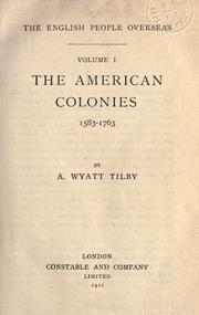 The American colonies, 1583-1763 by A. Wyatt Tilby