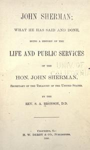 Cover of: John Sherman; what he has said and done: being a history of the life and public services of the Hon. John Sherman, secretary of the Treasury of the United States.