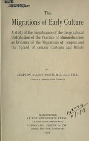 Cover of: The migrations of early culture: a study of the significance of the geographical distribution of the practice of mummification as evidence of the migrations of peoples and the spread of certain customs and beliefs.