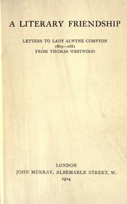 Cover of: literary friendship: letters to Lady Alwyne Compton, 1869-1881 from Thomas Westwood.
