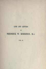 Cover of: Life, letters, lectures and addresses of Fredk. W. Robertson, M.A.: incumbent of Trinity Chapel, Brighton, 1847-1853.