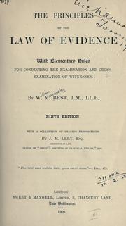 Cover of: The principles of the law of evidence: with elementary rules for conducting the examination and cross-examination of witnesses.