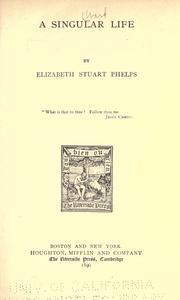 A singular life by Elizabeth Stuart Phelps