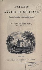 Cover of: Domestic annals of Scotland, from the Reformation to the Revolution. by Robert Chambers