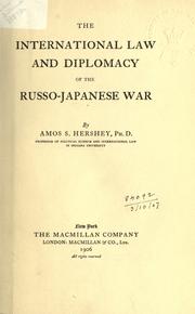 Cover of: The international law and diplomacy of the Russo-Japanese War.