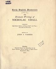 Cover of: The dramatic writings of Nicholas Udall, comprising Ralph Roister Doister - A note on Udall's lost plays- Notebook and word-list